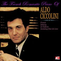 The French Romantic Piano Of Aldo Ciccolini (Digitally Remastered)