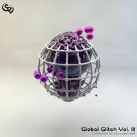 Global Glitch Vol. III [compiled by spacegeishA]