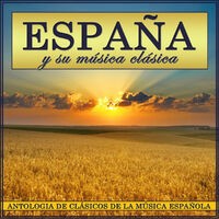 España y Su Música Clásica. Antología de Clásicos de la Música Española
