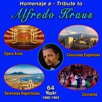 Homenaje a Tribute to Alfredo Kraus (Opera Arias, Canciones Espanoles, Zarzuelas, Serenatas Napolitanas - 64 Works 1960-1962)