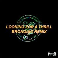 Looking for a Thrill Bronquio (Remix)