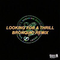Looking for a Thrill Bronquio Remix