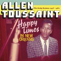 Happy Times in New Orleans. The Early Sessions, 1958 - 1960