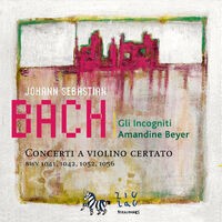 Bach: Concerti a Violino Certato (BWV 1041, 1042, 1052 & 1056)