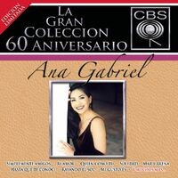 La Gran Colección Del 60 Aniversario CBS - Ana Gabriel