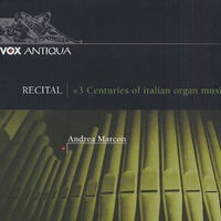 Organ Recital: Marcon, Andrea - Rossi, M. / Storace, B. / Pasquini, B. / Scarlatti, D. / Pescetti, G. / Galuppi, B. / Paganelli, G