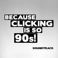 Because Clicking Is So 90s!