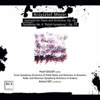 K. Meyer: Piano Concerto, Op. 46 & Symphony No. 6, Op. 57 