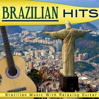 Brazilian Hits. Brazilian Music with Relaxing Guitar