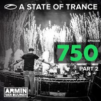 A State Of Trance Episiode 750, Part. 2