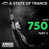 A State Of Trance Episode 750, Part. 3