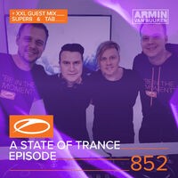 A State Of Trance Episode 852 (+ XXL Guest Mix: Super8 & Tab)