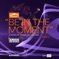 Be in the Moment (ASOT 850 Anthem) [Remixes]