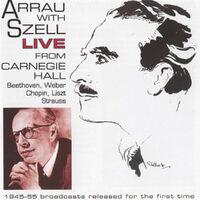 Arrau with Szell Live from Carnegie Hall (1945-1955)