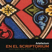 En el Scriptorium. Cantigas de Alfonso X El Sabio