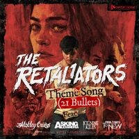 The Retaliators Theme Song (21 Bullets) [feat. Motley Crue, Asking Alexandria, Ice Nine Kills, From Ashes To New]