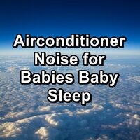 Airconditioner Noise for Babies Baby Sleep