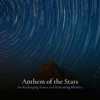 Anthem of the Stars for Recharging Senses and Refreshing Mindset