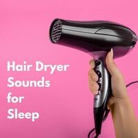 Hair Dryer Sounds for Sleep