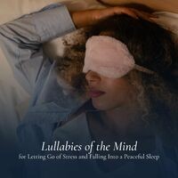 Lullabies of the Mind for Letting Go of Stress and Falling Into a Peaceful Sleep