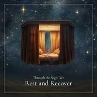 Through the Night We Rest and Recover
