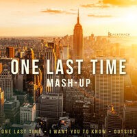 One Last Time / Outside / I Want You To Know (Mashup) - Single