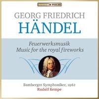 Masterpieces Presents George Frideric Handel: Music for the Royal Fireworks