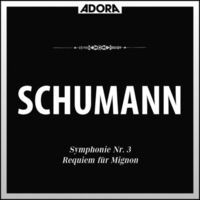 Schumann: Symphonie No. 3, Op. 97 - Requiem für Mignon