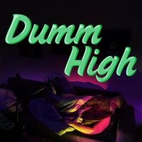 Dumm High