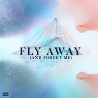 Fly Away (And Forget Me)