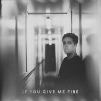 If You Give Me Fire