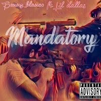 Mandatory (feat. Lil Dallas)