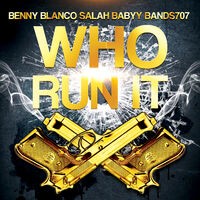 Who Run It (feat. Salah Babyy & Bands707)