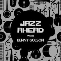 Jazz Ahead with Benny Golson