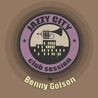 JAZZY CITY - Club Session by Benny Golson