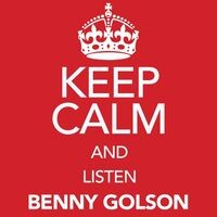 Keep Calm and Listen Benny Golson