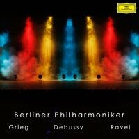 Berliner Philharmoniker: Grieg, Debussy, Ravel