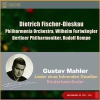 Gustav Mahler: Lieder eines fahrenden Gesellen - Kindertotenlieder (Recordings of 1955 & 1956)