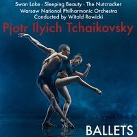Pjotr Ilyich Tchaikovsky; Ballets