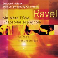 Ravel: Ma Mère l'Oye; Rapsodie espagnole; La Valse; Menuet antique