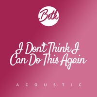 I Don't Think I Can Do This Again (Acoustic)