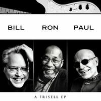 Bill, Ron, Paul: A Frisell EP