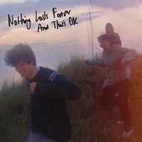 Nothing Lasts Forever And That's OK (Deluxe)
