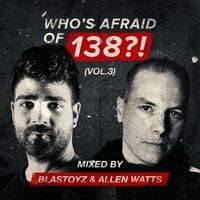 Who's Afraid Of 138?!, Vol. 3 (Mixed by Blastoyz & Allen Watts)