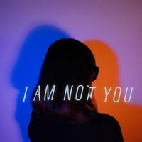 I AM NOT YOU