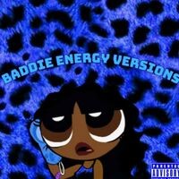 Baddie Energy Versions