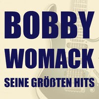 Bobby Womack: Seine größten Hits mit Lookin' for a Love, It's All over Now, I Can Understand It, Across 110th Street, California D