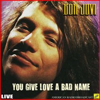 You Give Love A Bad Name (Live)