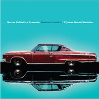 Tijuana Sound Machine (Nortec Collective Presents: Bostich+Fussible)