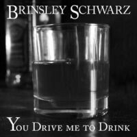 You Drive Me To Drink